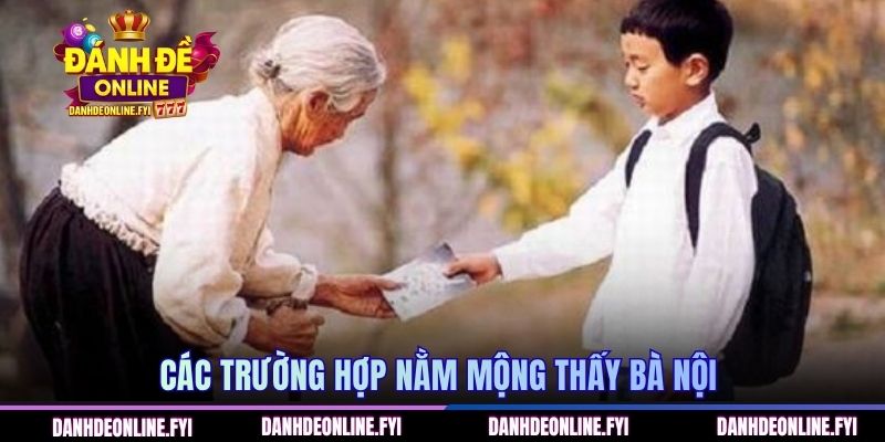Các trường hợp nằm mộng thấy bà nội 