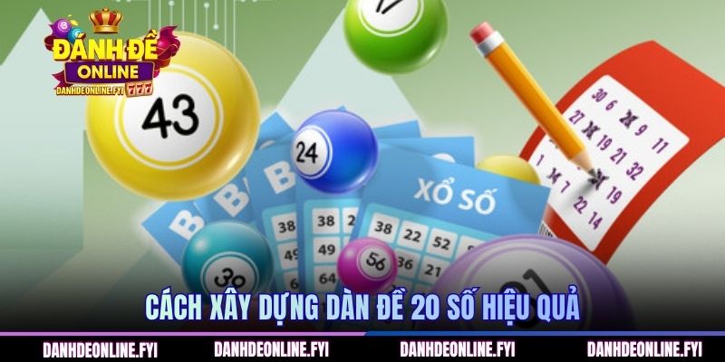 Cách xây dựng dàn đề 20 số hiệu quả