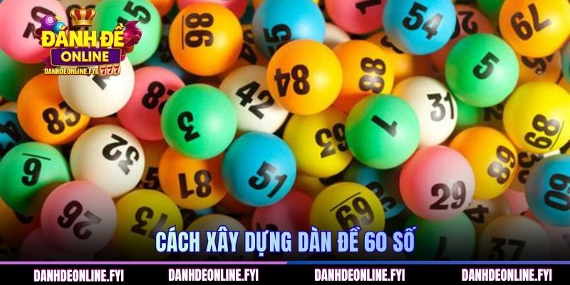 Cách xây dựng dàn đề 60 số