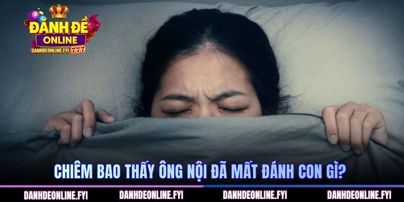 Tình huống chiêm bao thấy ông nội đã mất 