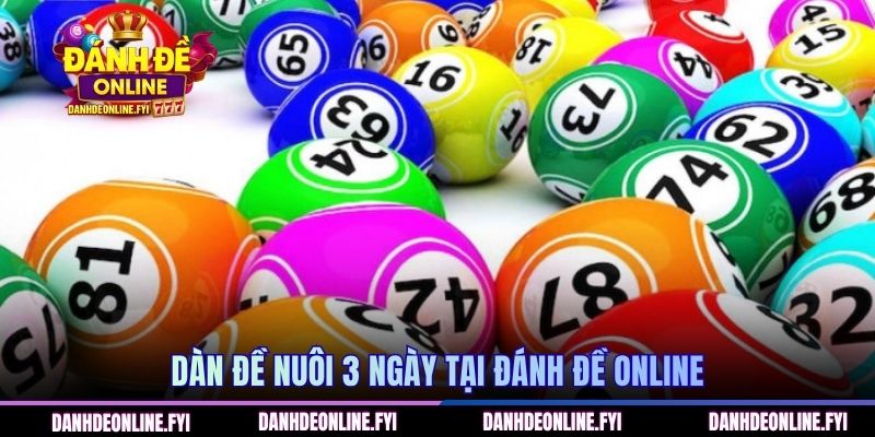 Dàn đề nuôi 3 ngày tại ĐÁNH ĐỀ ONLINE