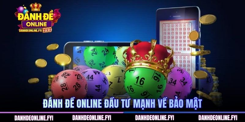 Đánh đề online 245 Đánh Đề Online đầu tư mạnh về bảo mật