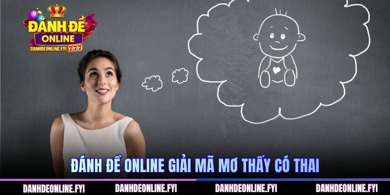 Mơ Thấy Có Thai | Hé Lộ Con Số Vàng Dễ Dàng Trúng Lớn 1 ĐÁNH ĐỀ ONLINE giải mã mơ thấy có thai