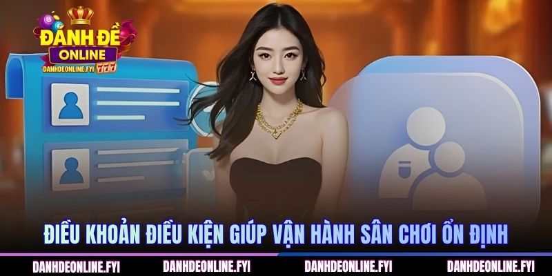 Điều khoản điều kiện giúp vận hành sân chơi ổn định