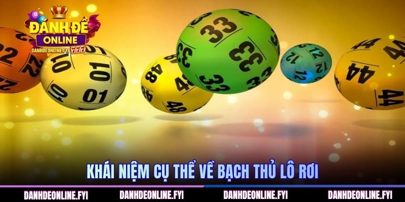 Khái niệm cụ thể về bạch thủ lô rơi