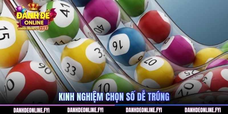 Kinh nghiệm chọn số dễ trúng