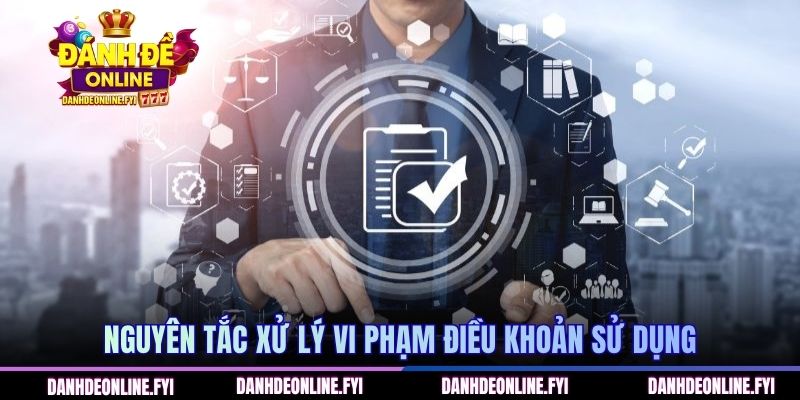 Nguyên tắc xử lý vi phạm điều khoản sử dụng