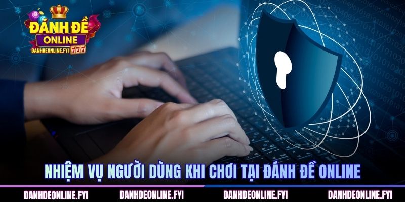 Nhiệm vụ người dùng khi chơi tại Đánh Đề Online