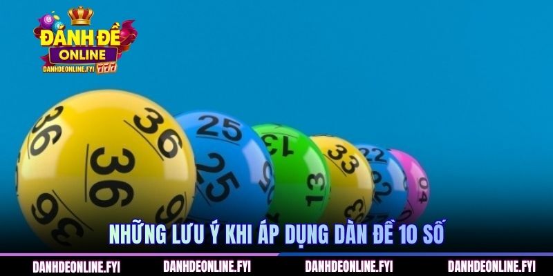 Những lưu ý khi áp dụng dàn đề 10 số