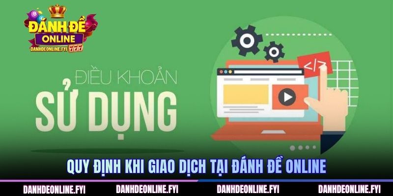 Quy định khi giao dịch tại Đánh Đề Online