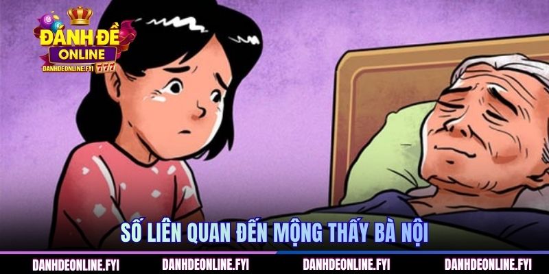 Số liên quan đến mộng thấy bà nội 