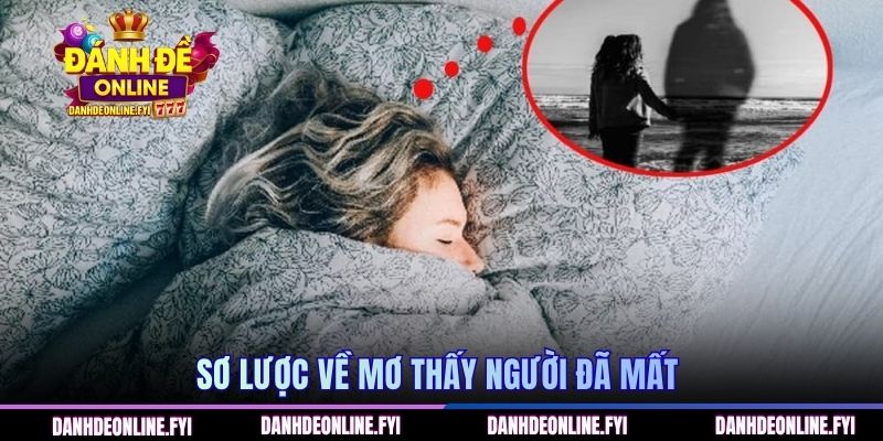 Sơ lược về mơ thấy người đã mất 