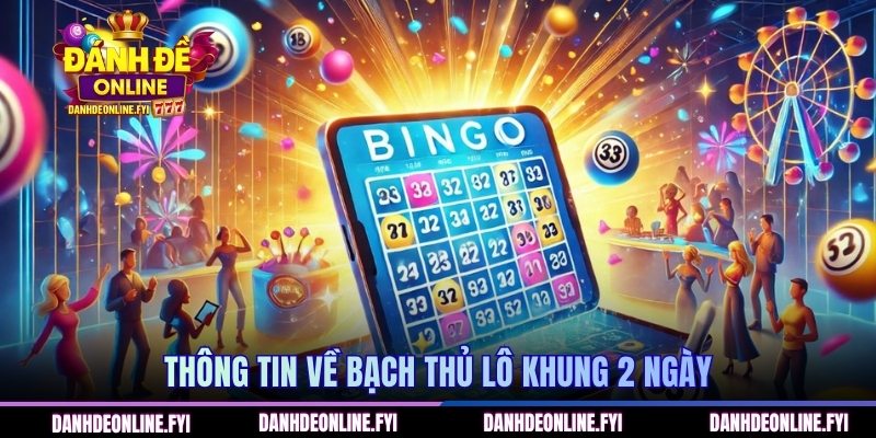 Thông tin về bạch thủ lô khung 2 ngày
