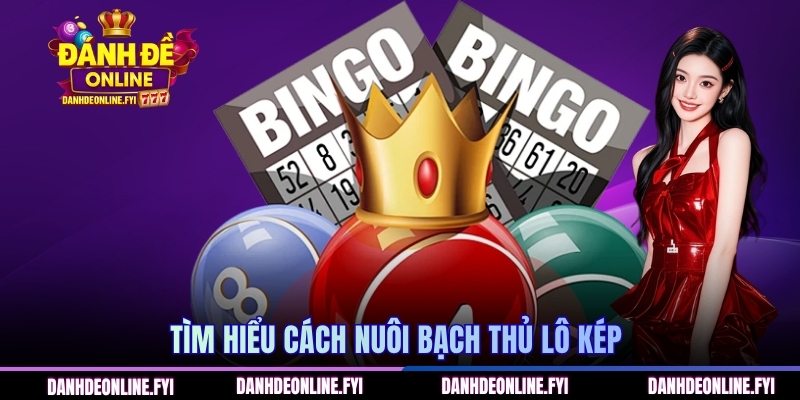 Bạch Thủ Lô Kép Khung 1 Ngày - Cách Chọn Số Chính Xác 1 Tìm hiểu cách nuôi bạch thủ lô kép