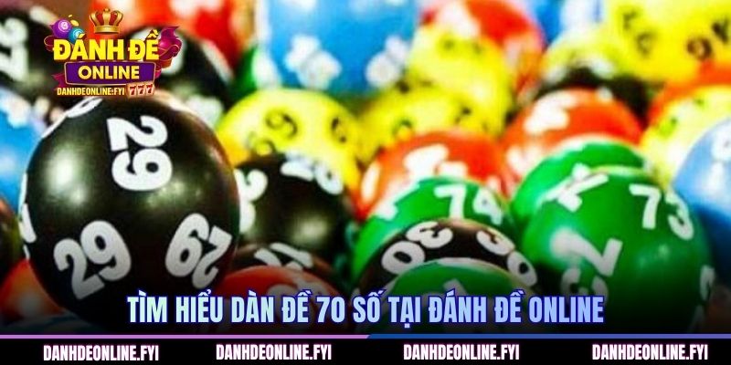Tìm hiểu dàn đề 70 số tại ĐÁNH ĐỀ ONLINE