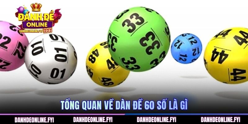 Tổng quan về dàn đề 60 số là gì